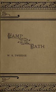 A Lamp to the Path
Or, The Word of God in the Heart, the Home, the Workshop and the Market-Place