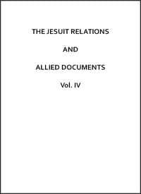The Jesuit Relations and Allied Documents, Vol. 4: Acadia and Quebec, 1616-1629