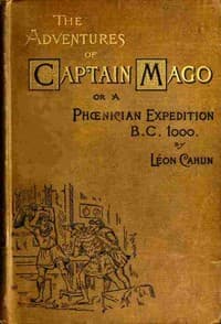 The adventures of Captain Mago; or, a Phoenician expedition, B.C. 1000