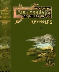 Sir Joshua Reynolds' Discourses
Edited, with an Introduction, by Helen Zimmern