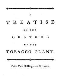 A treatise on the culture of the tobacco plant with the manner in which it is usually cured
Adapted to northern climates, and designed for the use of the landholders of Great-Britain.