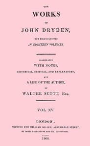 The Works of John Dryden, now first collected in eighteen volumes. Volume 15