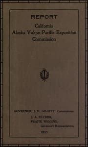 Report of Governor's Representatives for California at Alaska-Yukon-Pacific Exposition Commission