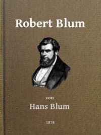 Robert Blum: Ein Zeit- und Charakterbild für das deutsche Volk
