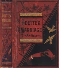 Odette's Marriage
A Novel, from the French of Albert Delpit, Translated from the "Revue des Deux Mondes," by Emily Prescott