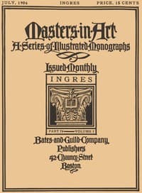 Masters in Art, Part 79, Volume 7, July, 1906: Ingres
A Series of Illustrated Monographs