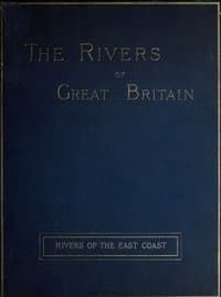 The Rivers of Great Britain, Descriptive, Historical, Pictorial: Rivers of the East Coast book cover