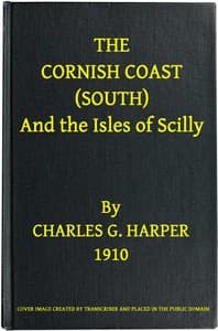 The Cornish Coast (South), and the Isles of Scilly