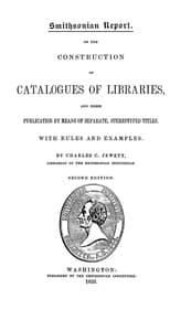 On the Construction of Catalogues of Libraries and Their Publication by Means of Separate, Stereotyped Titles
With Rules and Examples
