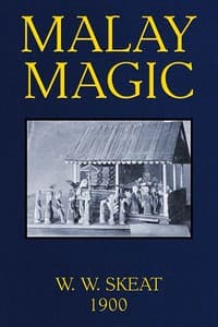 Malay Magic
Being an introduction to the folklore and popular religion of the Malay Peninsula