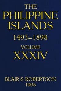 The Philippine Islands, 1493-1898—Volume 34 of 55, 1519-1522; 1280-1605
Explorations by early navigators, descriptions of the islands and their peoples, their history and records of the Catholic missions, as related in contemporaneous books and manuscripts, showing the political, economic, commercial and religious conditions of those islands from their earliest relations with European nations to the close of the nineteenth century