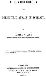 The archæology and prehistoric annals of Scotland
