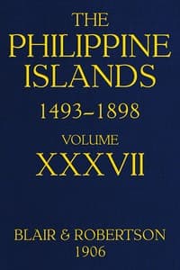 The Philippine Islands, 1493-1898, Volume 37, 1669-1676
Explorations by early navigators, descriptions of the islands and their peoples, their history and records of the Catholic missions, as related in contemporaneous books and manuscripts, showing the political, economic, commercial and religious conditions of those islands from their earliest relations with European nations to the close of the nineteenth century