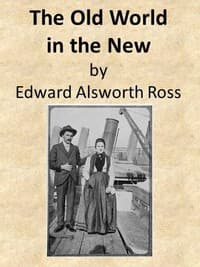 The Old World in the New
The Significance of Past and Present Immigration to the American People