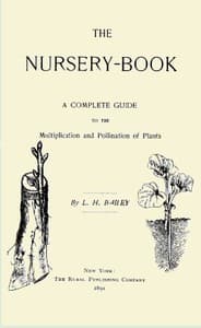 The Nursery-Book: A Complete Guide to the Multiplication and Pollination of Plants