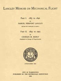 Langley Memoir on Mechanical Flight, Parts I and II
Smithsonian Contributions to Knowledge, Volume 27 Number 3, Publication 1948, 1911