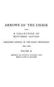 Arrows of the Chace, vol. 2/2
being a collection of scattered letters published chiefly in the daily newspapers 1840-1880