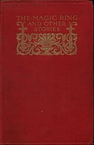 The Magic Ring and Other Stories
From the Yellow and Crimson Fairy Books