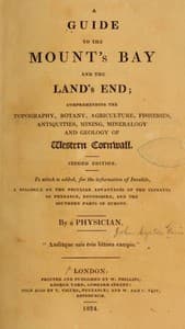 A Guide to the Mount's Bay and the Land's End
Comprehending the topography, botany, agriculture, fisheries, antiquities, mining, mineralogy and geology of West Cornwall