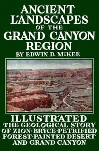 Ancient Landscapes of the Grand Canyon Region
The Geology of Grand Canyon, Zion, Bryce, Petrified Forest & Painted Desert book cover