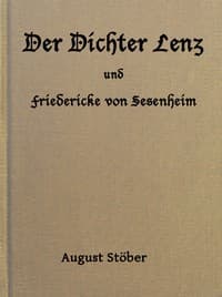 Der Dichter Lenz und Friedericke von Sesenheim
Aus Briefen und gleichzeitigen Quellen; nebst Gedichten und Anderm von Lenz und Göthe