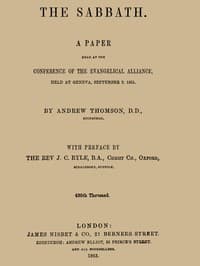 The Sabbath
A Paper Read at the Conference of the Evangelical Alliance, Held at Geneva, September 2. 1861