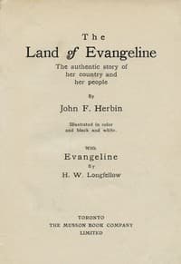 The Land of Evangeline: The Authentic Story of Her Country and Her People
With Evangeline by H. W. Longfellow