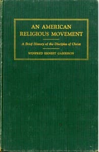 An American Religious Movement: A Brief History of the Disciples of Christ