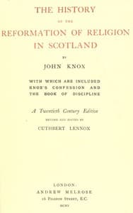 The History of the Reformation of Religion in Scotland
With Which Are Included Knox's Confession and The Book of Discipline