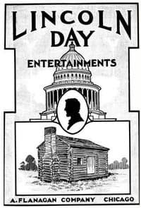 Lincoln Day Entertainments
Recitations, Plays, Dialogues, Drills, Tableaux, Pantomimes, Quotations, Songs, Tributes, Stories, Facts