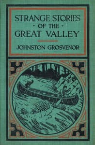 Strange Stories of the Great Valley: The Adventures of a Boy Pioneer