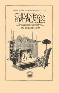 Chimneys & Fireplaces
They Contribute to the Health Comfort and Happiness of the Farm Family - How to Build Them