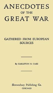 Anecdotes of the great war, gathered from European sources