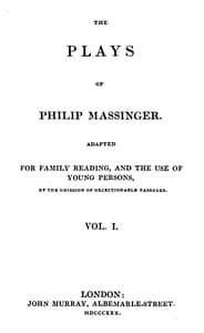 The Plays of Philip Massinger, Vol. I