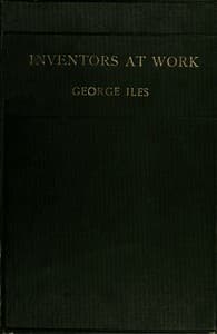 Inventors at Work, with Chapters on Discovery
