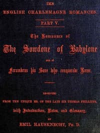 The Romaunce of the Sowdone of Babylone and of Ferumbras His Sone Who Conquerede Rome book cover