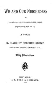 We and Our Neighbors; or, The Records of an Unfashionable Street book cover