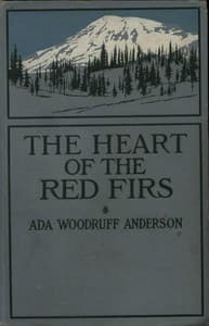 The Heart of the Red Firs: A Story of the Pacific Northwest