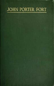 John Porter Fort: A Memorial, and Personal Reminiscences