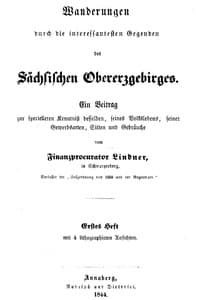Wanderungen durch die interessantesten Gegenden des Sächsischen Obererzgebirges (Erstes Heft)
Ein Beitrag zur specielleren Kenntniß desselben, seines Volkslebens, seiner Gewerbsarten, Sitten und Gebräuche book cover