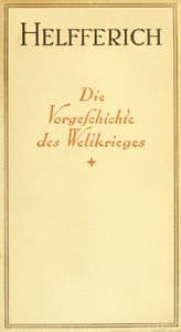 Der Weltkrieg, I. Band
Die Vorgeschichte des Weltkrieges