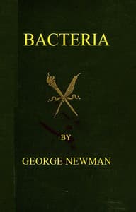 Bacteria
Especially as they are related to the economy of nature, to industrial processes, and to the public health