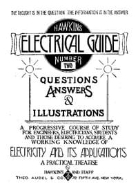 Hawkins Electrical Guide v. 02 (of 10)
Questions, Answers, & Illustrations, A progressive course of study for engineers, electricians, students and those desiring to acquire a working knowledge of electricity and its applications