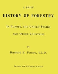 A Brief History of Forestry.
In Europe, the United States and Other Countries