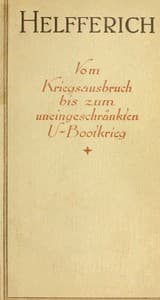 Der Weltkrieg, II. Band
Vom Kriegsausbruch bis zum uneingeschränkten U-Bootkrieg