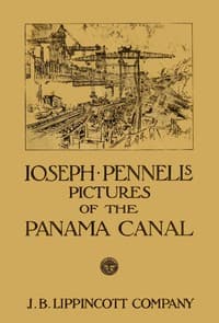 Joseph Pennell's pictures of the Panama Canal
Reproductions of a series of lithographs made by him on the Isthmus of Panama, January—March 1912, together with impressions and notes by the artist