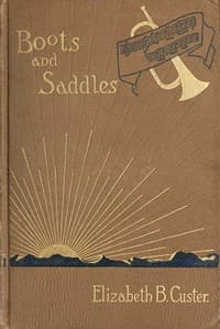 "Boots and Saddles"; Or, Life in Dakota with General Custer