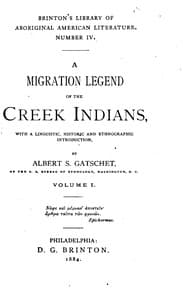 A Migration Legend of the Creek Indians, vol. 1
With a Linguistic, Historic and Ethnographic Introduction book cover