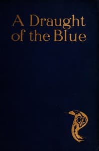 A Draught of the Blue, together with An Essence of the Dusk