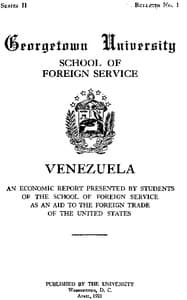 Venezuela, an economic report
Presented by students of the School of Foreign Service, as an aid to the foreign trade of the United States